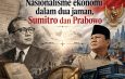Nasionalisme Ekonomi dalam Dua Zaman: Sumitro Djojohadikusumo dan Prabowo Subianto
