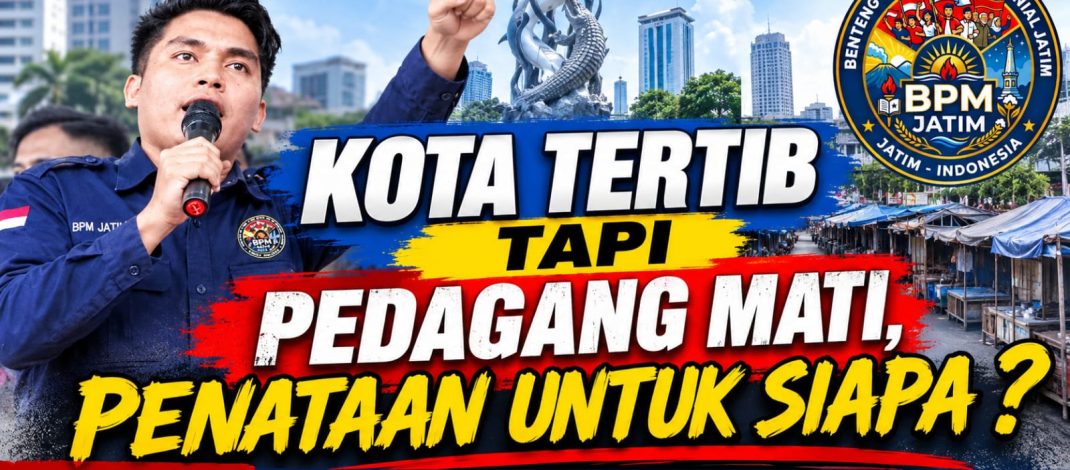 Pasar Ditertibkan, Pedagang Tercekik! BPM JATIM Desak Pemkot Surabaya Beri Solusi
